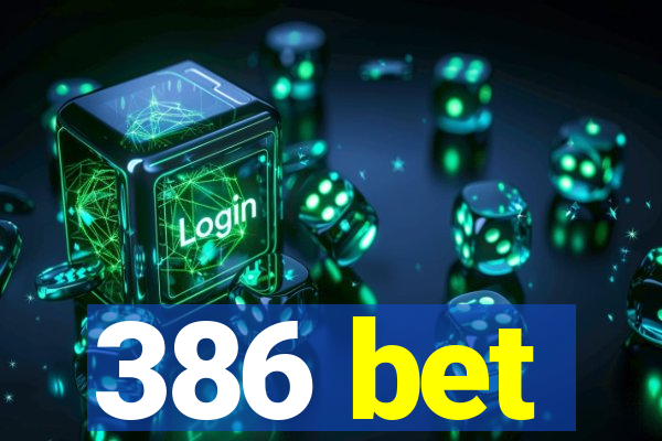 386 bet